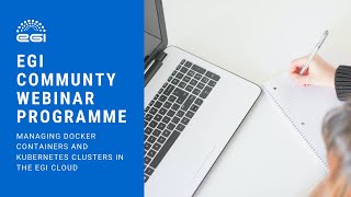 20200610_Webinar: Managing Docker containers and Kubernetes clusters in the EGI Cloud