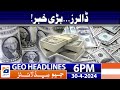 Geo headlines 6 pm      30 april 2024