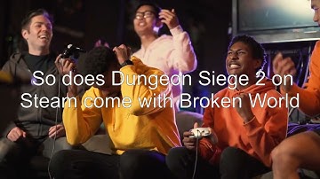 Does Dungeon Siege 2 on Steam come with Broken World?