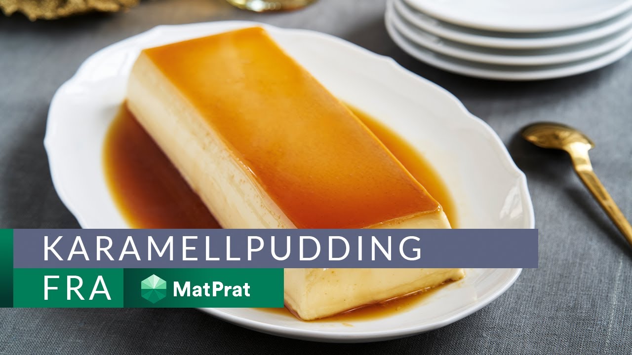 Karamellpudding - med gode tips! | MatPrat - YouTube