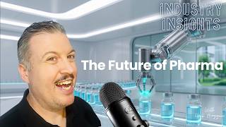 EP-100 Industry Insights - The Future of Pharma