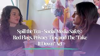 Spill the Tea - Social Media Safety: Red Flags, Privacy Tips, and The "Take It Down" Act