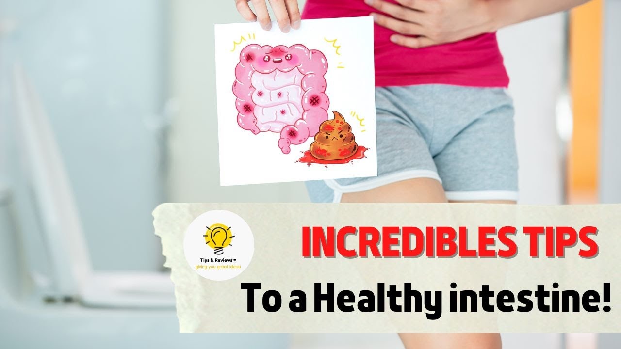 Incredibles Tips | To a Healthy Intestine!