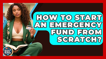 How To Start An Emergency Fund From Scratch? - Student Score Builder