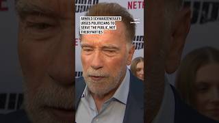Arnold Schwarzenegger urges politicians to serve the public, not their parties