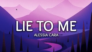 Alessia Cara - Lie to Me (Lyrics)