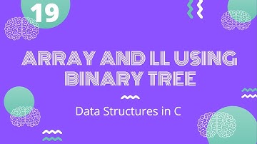 Linked List and Array representation of Binary Trees | Data Structures in C