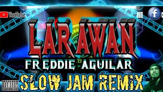 LARAWAN - FREDDIE AGUILAR || SLOW JAM  REMIX || DjGregRemix