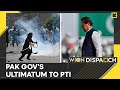 Pakistan government to pti handover terrorists or else law will take its course  wion dispatch