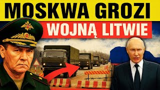 PUTIN ROZWAŻA ATAK? - LITWA MOŻE PĘKNĄĆ!