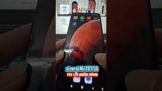 xiaomi mi 10T 5G fix lỗi ngân hàng