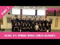 VLOG #1 (Part 1) Ipman Wing Chun Kungfu seminar