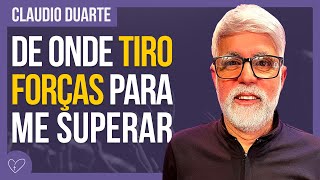 Cláudio Duarte - DE ONDE TIRAR FORÇAS PARA VENCER?