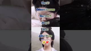 Top 10 Chinese Dramas You Won't Forget Even After Years 🥹❤️ #chinesedrama #cdrama #ytshorts #fyp