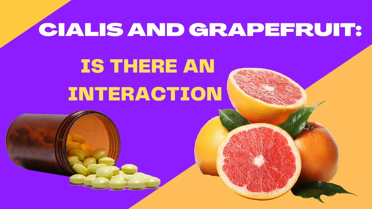 CIALIS and Grapefruit Is there an Interaction Everything you need to
