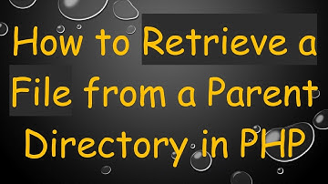 How to Retrieve a File from a Parent Directory in PHP