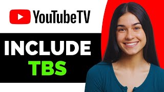 Does Youtube Tv Include Tbs - Full Guide