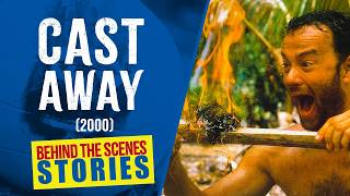 The surprising story behind the filming of CAST AWAY