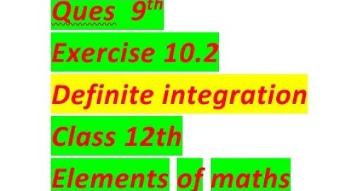 Questions 9th ex 10.2 definite integration  class 12th elements of maths
