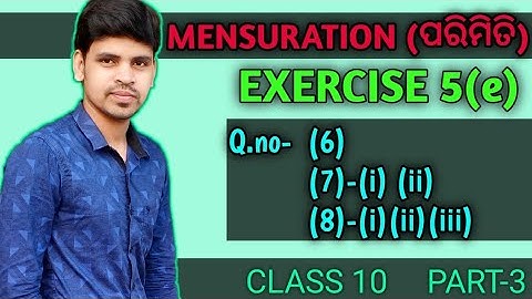 Mensuration Exercise 5e odia Question Number 6 to 8 ||parimiti class 10 ||