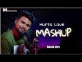 Hurts love mashup   manab nath  silent bollywood songs newmixnewmashup sadsongarijitsingh