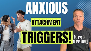 7 Triggers for Those With ANXIOUS Attachment Style