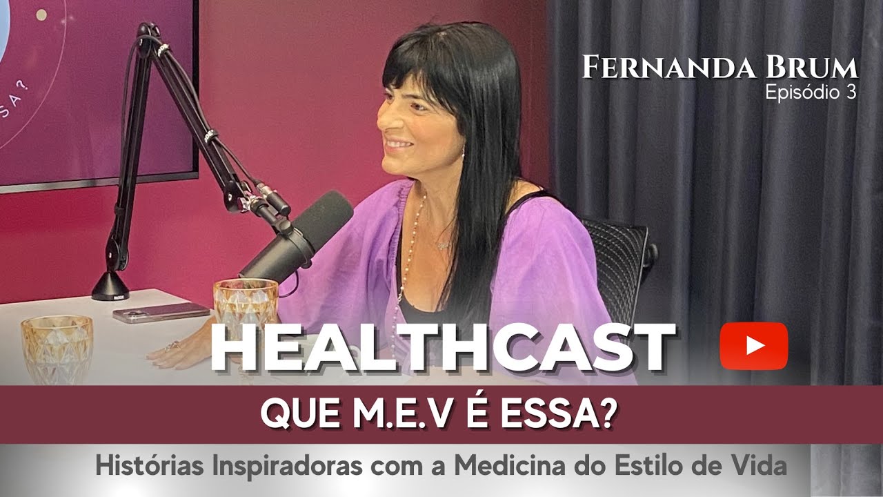 Healthcast - Que M.E.V é essa? - Episódio 3 - Fernanda Brum