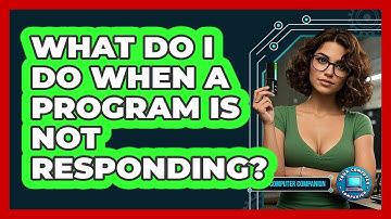 What Do I Do When A Program Is Not Responding?