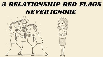 5 Relationship Red Flags You Should Never Ignore (DON