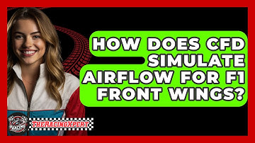 How Does CFD Simulate Airflow For F1 Front Wings? - The Racing Xpert