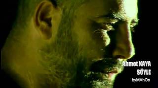 Ahmet KAYA  - Söyle