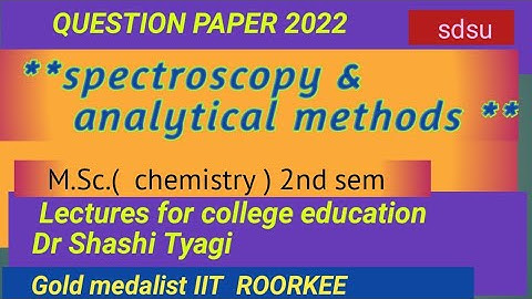472 |spectroscopy and analytical methods question paper m sc chemistry 2nd sem 2022