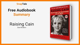 Raising Cain by Dan Kindlon: 8 Minute Summary