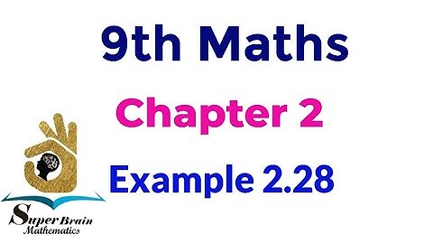 9th maths Example 2.28 | Class 9 maths chapter 2 example 2.28 | Super brain mathematics