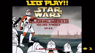 Lets Play: Star Wars: Clone Wars Sub-Mod 2.0 #1