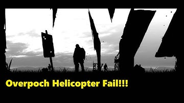 Dayz Overpoch Helicopter Epic Fail!