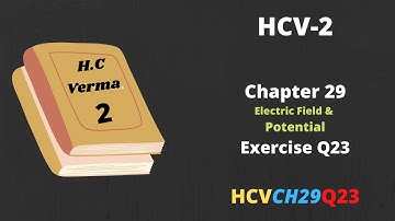 Q23 Chapter 29 | HC Verma Solution| Electric Field and Potential  | HCV | CH29Q23 | HCVCH29Q23