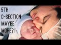 5th c-section... More Children?!! Recovery, pain level and more! 2021