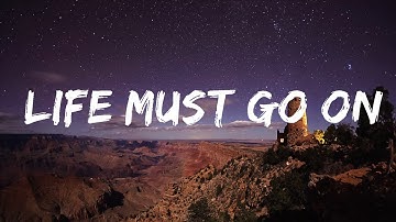 Quinn XCII - Life Must Go On (Lyrics) Lyrics Video
