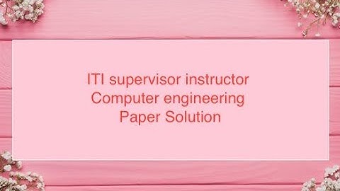 ITI supervisor instructor  Computer engineering  || Paper Solution