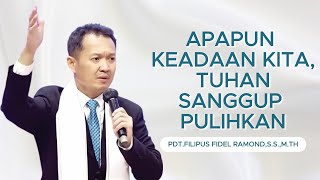 Download lagu Apapun Keadaan Kita, Tuhan Sanggup Pulihkan || Pdt.Filipus Fidel Ramond,S.S.,M.Th
