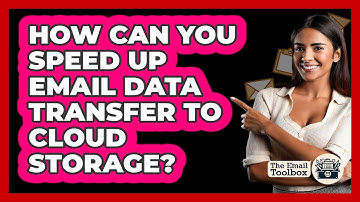 How Can You Speed Up Email Data Transfer To Cloud Storage? - TheEmailToolbox.com