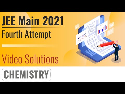 JEE Main 2021, 4th Attempt Video Solutions - 1st September , Shift 2(Evening) | Chemistry