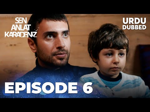 Sen Anlat Karadeniz I Urdu Dubbed - Episode 6