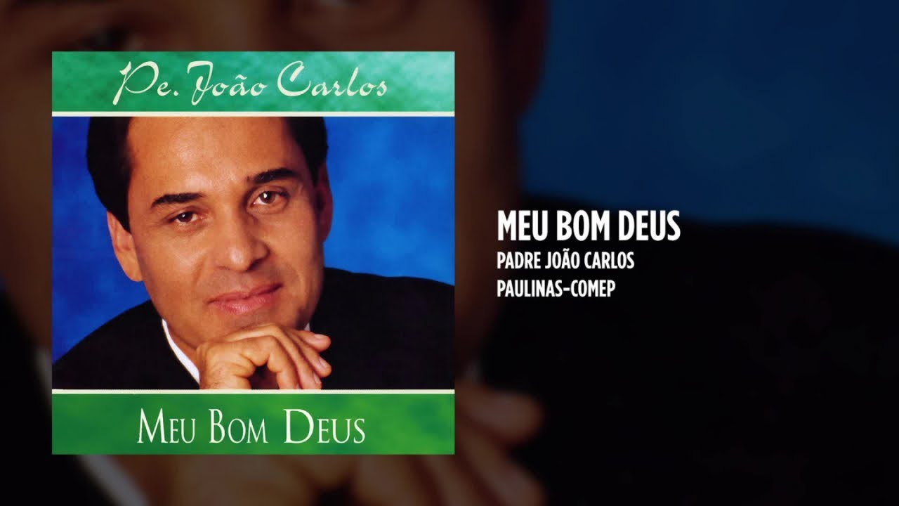 Padre João Carlos - Meu bom Deus - (Álbum completo)
