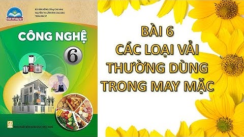 Công nghệ 6 bài 6 các loại vải thường dùng trong may mặc  Chân trời sáng tạo