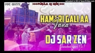 Hamari Gali Aa Jana !! Sing Bajna Tapori Dance Mix !! DJ Sar Zen Cky !! Dehati Style Dj Song