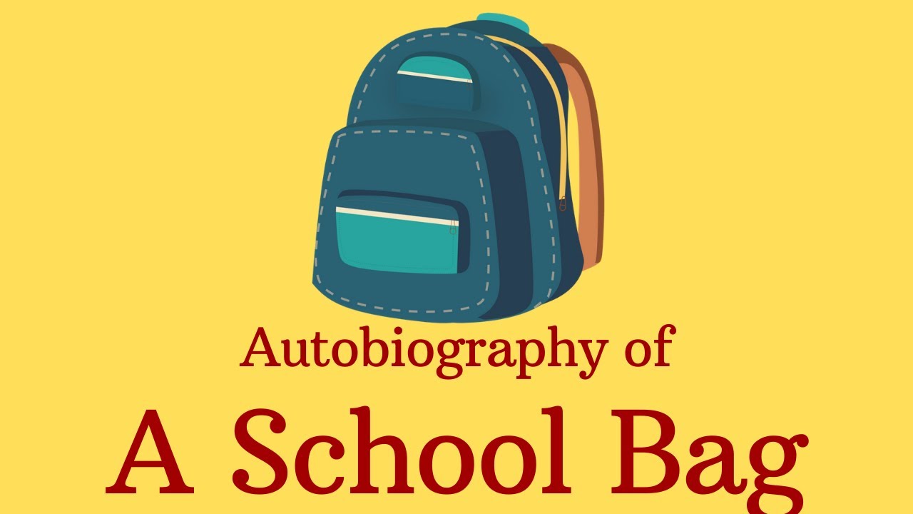 🎒Autobiography - A School Bag