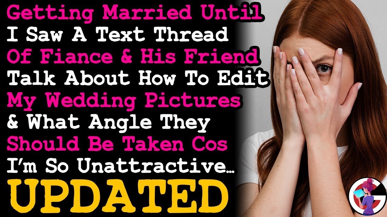 UPDATE Found A Text Thread Where Fiancé Is Worried How Ugly I'd Look In Our Wedding Photos, So I