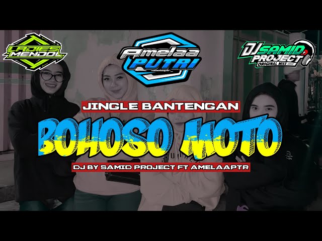 JINGGLE BANTENGAN! “BOHOSO MOTO” Amelaaptr Remixer By SamidProject class=